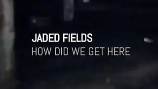 Jaded Fields - How Did We Get Here (Visualization)