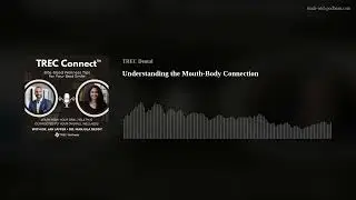 Understanding the Mouth-Body Connection