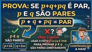 Demonstração: Sejam p, q números inteiros tais que p + q + pq é par. Demonstre que p, q são pares.