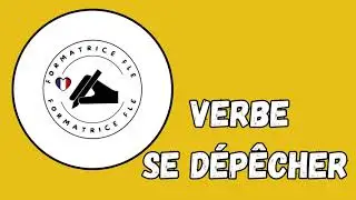 Verbe pronominal : se dépêcher