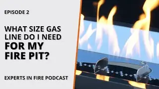 What Size Gas Line Do I Need for My Fire Pit? | Episode 2 | Experts in Fire