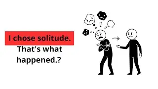I chose solitude. That's what happened | Psychology, solitude,freedom!