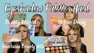 EYESHADOW PALETTES HAUL URBAN DECAY/MORPHE/ANASTASIA BEVERLY HILLS/BEAUTY GLAZED
