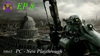 Fallout 3   PC New Playthrough - EP8 (episodio di completamento EP7)