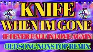 KNIFE / WHEN IM GONE / IF I EVER FALL IN LOVE AGAIN / OLDSONG NONSTOP REMIX AND MANY MORE 💥
