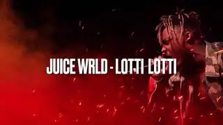 LOTTI LOTTI - Juice WRLD - Lyrics (Unreleased)