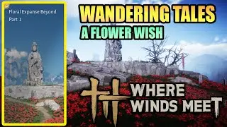 Wandering Tales - A Flower Wish (Maha Manjusaka) - Flower Expanse Beyond Part 1 WHERE WINDS MEET
