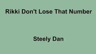 Rikki Don't Lose That Number -  Steely Dan - with lyrics