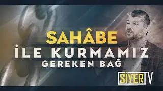 Sahâbe İle Kurmamız Gereken Bağ | Muhammed Emin Yıldırım