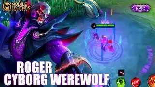 ROGER - CYBORG WEREWOLF | BEST EPIC SKIN WITH NEW SOUND EFFECT | Mobile Legends