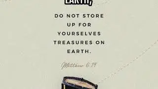 &ldquo;&ldquo;Do not lay up for yourselves treasures on earth,