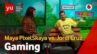 Gaming | Jordi Cruz vs. Maya Pixelskaya #yuJordiCruz