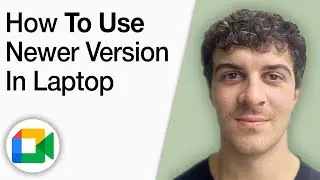 How to Use Newer Version of Google Meet in a Laptop [2025 Full Guide]