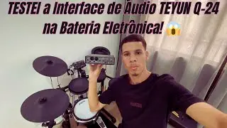 TESTEI a Interface de &Aacute;udio TEYUN Q-24 na Bateria Eletr&ocirc;nica! 😱 Review COMPLETO e Sincero #teyunq24