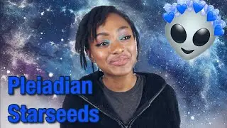 Are YOU A Pleiadian Starseed?