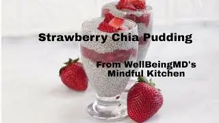 Chicago Wellness MD WellBeingMD's Your Mindful Kitchen: Strawberry Chia Pudding