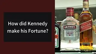 How did Kennedy make his Fortune?