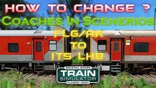 How to Change coaches in Scenario | FLG/AK To ITS LHB | Tutorial | Indian Railway Simulator |