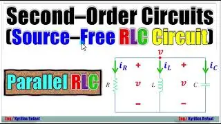 Second Order Circuits - Part 1: Natural Response of Parallel RLC | Source-Free or Unforced Response