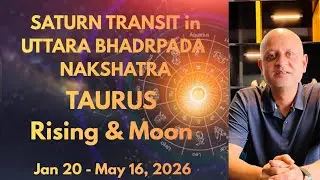 SATURN Transit in UTTARA BHADRAPADA NAKSHATRA. It's impact on TAURUS Rising & TAURUS Moon. 