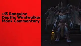 +15 Sanguine Depths Windwalker Monk Commentary