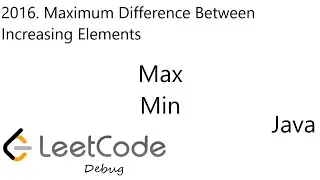 LeetCode 2016 | Maximum Difference Between Increasing Elements | Array | Max | Min | Debug | Java