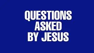 2026-01-18: Questions Asked By Jesus #3 - 