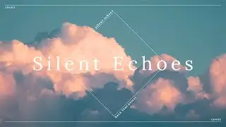 【cover】Silent Echoes - Haru【By the Window】
