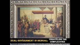 Dual Government in Bengal | Unraveling The Complexities |