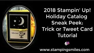 2018 Stampin' Up! Holiday Catalog Sneak Peek Trick or Tweet Card Tutorial