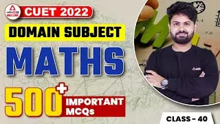 CUET 2022 | 500+ Most Important Questions | Maths Domain Subject Important MCQs | Class 40