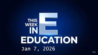 This Week In Education January 7, 2026