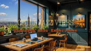 Elevated Jazz Experience: City Serenity Meets Smooth Jazz for a Productive Day