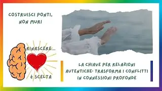 La Chiave per Relazioni Autentiche: Trasforma i conflitti in connessioni vere