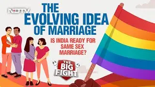 The Evolving Idea Of Marriage: Is India Ready For Same Sex Marriage? | The Big Fight