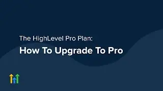 How To Upgrade To The HighLevel Pro Plan