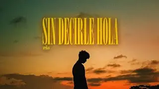 XEIKO - SIN DECIRLE HOLA (Video Oficial)