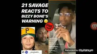 21 Savage reacts to Bizzy bones warning.
