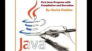5. Java Tutorial: First java Program with Compilation and Execution of Java Program