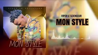 Viper Le Scienceur_Mon Style (son officiel 2022