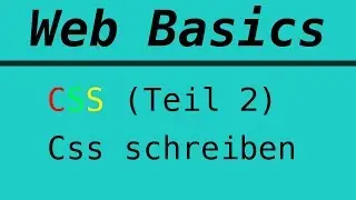 Web Basics | CSS | Teil 2 - Css schreiben