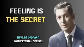 Neville Goddard Motivational Speech || Feeling Is The Secret (Law of Assumption Explained)