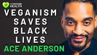 How Comedy & Veganism Are Changing Lives | Ace Anderson on Plant-Based Joy & Black Health Episode 22