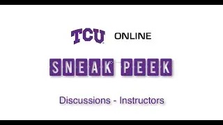 TCU Online Sneak Peek: Discussions - Instructors