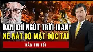 Người dân Iran bị tàn sát, thành phố nồng nặc mùi tử khí | 60 Giây Tinh Hoa TV