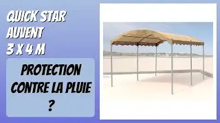 AVIS (2026) : QUICK STAR Auvent 3 x 4 m. DÉTAILS