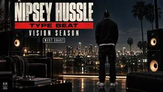 ''Vision Season ''– Nipsey Hussle Type Beat | Fast-Paced Hustler Type