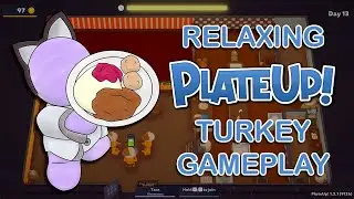 PlateUp! but it's Relaxing! | Solo Turkey Run (NO AUTOMATION)