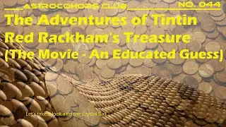 ASTROCOHORS CLUB No. 044: The Adventures of Tintin - Red Rackham's Treasure (The Movie Guess)