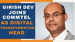 Girish Dev joins Commtel as Digital Transformation Head || Hybiz tv